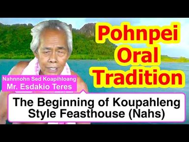 Legendary Tale of the Beginning of Koupahleng-Style Feasthouse (Nahs), Pohnpei