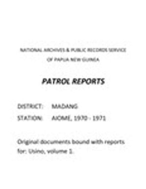 Patrol Reports. Madang District, Aiome, 1970 - 1971