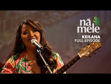 Keilana | NĀ MELE (full episode) | PBS HAWAIʻI