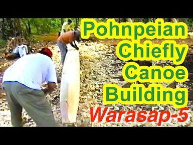 Pohnpeian Chiefly Canoe (Warasap) Building Documentation 5