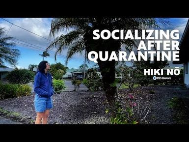 Socializing After Quarantine | HIKI NŌ on PBS Hawai‘i
