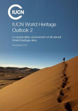 IUCN World Heritage outlook 2: A conservation assessment of all natural world heritage sites