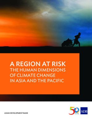 A region at risk - The human dimensions of climate change in Asia and the Pacific
