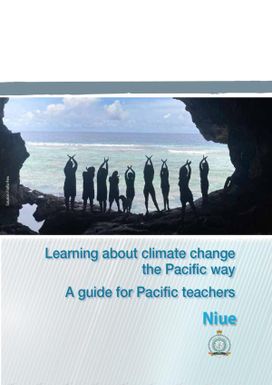 Learning about Climate Change the Pacific Way: A Guide for Pacific teachers - Niue