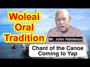 Chant of the Canoe Coming to Yap, Woleai