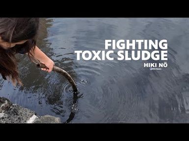 Fighting Off Waihonu's Toxic Sludge | HIKI NŌ - PBS Hawai‘i