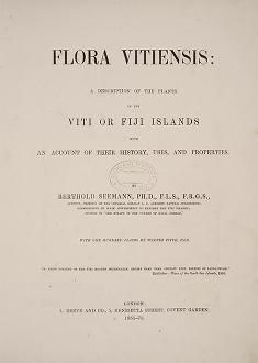 Flora Vitiensis: a description of the plants of the Viti or Fiji Islands with an account of their history, uses, and properties