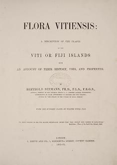 Flora Vitiensis: a description of the plants of the Viti or Fiji Islands with an account of their history, uses, and properties