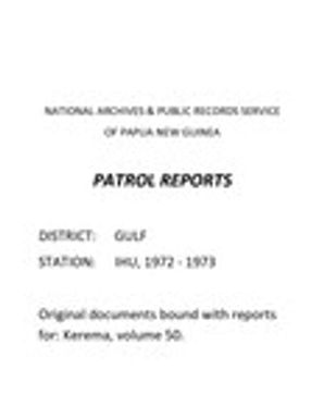 Patrol Reports. Gulf District, Ihu, 1972-1973