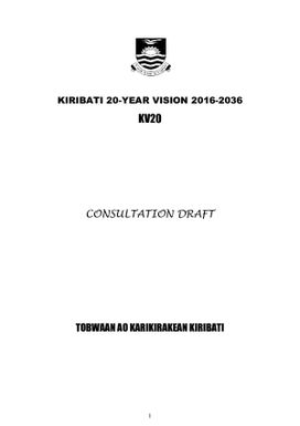 Kiribati 20-year vision 2016-2036 KV20 Consultation Draft-Tobwaan ao Karokirakean Kiribati