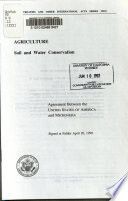 Agriculture, soil and water conservation : agreement between the United States of America and the Micronesia, signed at Palikir April 20, 1990