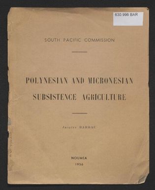 Polynesian and Micronesian subsistence agriculture / by Jacques Barrau.