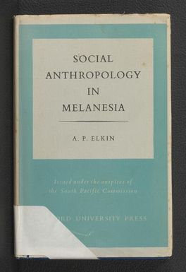 Social anthropology in Melanesia : a review of research / A.P. Elkin.