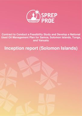 Contract to Conduct a Feasibility Study and Develop National Used Oil Management plans - Inception report Solomon Islands