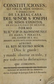 Constituciones, que para el mejor govierno, y direccion de la Real Casa del Señor S. Joseph de Niños Expósitos de esta ciudad de México
