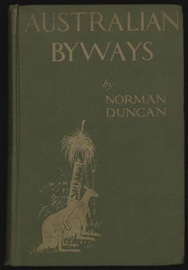 Australian byways : the narrative of a sentimental traveler [i.e. traveller] / by Norman Duncan ; illustrated by George Harding.