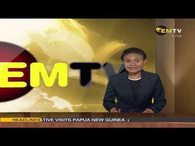 NATIONAL EMTV NEWS | 6PM | MONDAY 26th MAY, 2025
