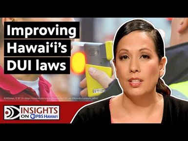 Should Hawaiʻi’s DUI Laws Be Tougher? | INSIGHTS ON PBS HAWAIʻI