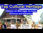 History on Marriage, In-Laws, Divorce and Adoption, Yap