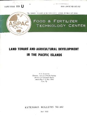 Land Tenure and Agricultural Development in the Pacific Islands. Food and Fertilizer Technology Center. Extension Bulletin No. 187, April 1983.