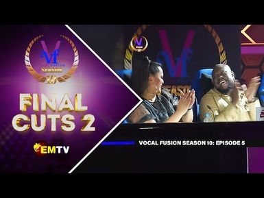 Vocal Fusion Season 10 - EPISODE 5 - Final Cuts 2