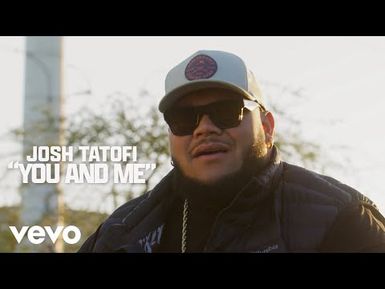 Josh Tatofi - You And Me