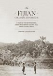 ["The Fijian Colonial Experience: A study of the neotraditional order under British colonial rule prior to World War II"]