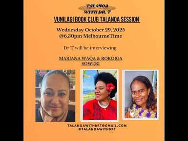 DR T - VUNILAGI BOOK CLUB TALANOA SESSION - MARIANA WAQA & ROGOIGA SOWERI- WEDNESDAY OCTOBER 29 2025