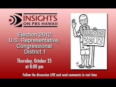 Election 2012: U.S. Representative, Congressional District 1 | Insights on PBS Hawai'i