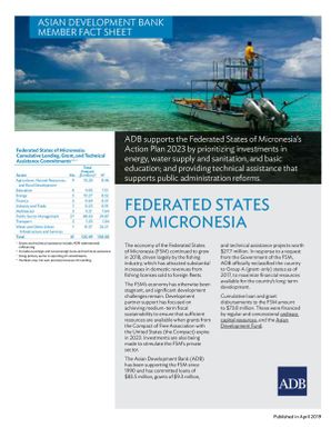 Asian Development Bank. ADB supports the Federated States of Micronesias Action Plan 2023 by prioritizing investments in energy, water supply and sanitation, and basic education; and providing technical assistance that supports public administration reforms.