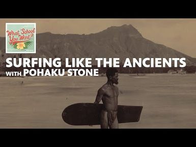 Surfing Like The Ancients (with Pohaku Stone) | WHAT SCHOOL YOU WENT?