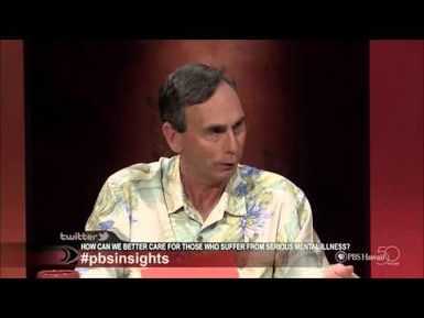 How Can We Better Care for People Who Suffer from Serious Mental Illness? | Insights on PBS Hawai'i