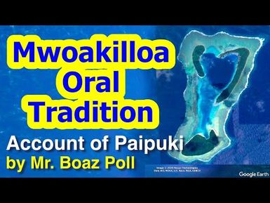 Account of Paipuki, Mwoakilla