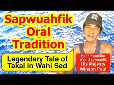 Legendary Tale of Takai in Wahi Sed, Sapwuahfik Atoll