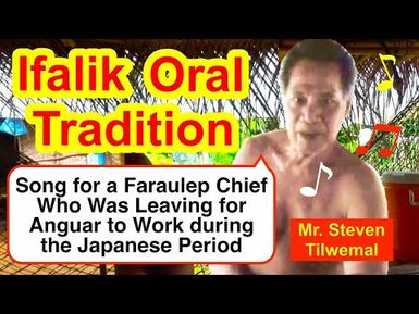 Song for a Faraulep Chief Who Was Leaving for Anguar to Work during the Japanese Period, Ifalik