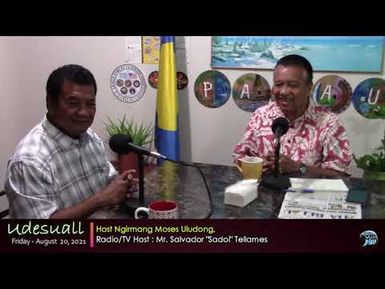 Udesuall Program with host Ngirmang Moses & Salvador "Sadoi" Tellames (August 20, 2021)