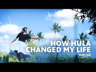 How Hula Changed My Life | HIKI NŌ on PBS Hawaiʻi