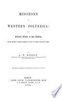 Missions in western Polynesia: being historical sketches of these missions, from their commencement in 1839 to the present time