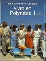 Encyclopédie de la Polynésie. Vivre en Polynésie. 1 et 2
