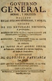 Govierno general, moral, y politico. : Hallado en las aves mas generosas, y nobles. Sacado de sus naturales virtudes, y propriedades. Con qvarto tablas diferentes; es la vna para sermones varios de tiempo, y de Santos.