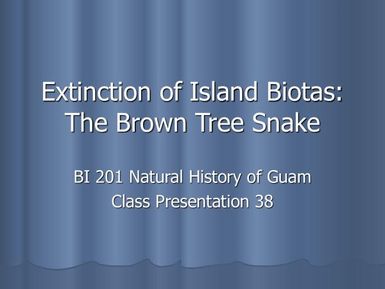 Extinction of Island Biotas: Brown tree snake - Natural history of Guam