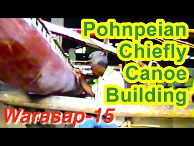 Pohnpeian Chiefly Canoe (Warasap) Building Documentation 15