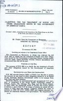 To clarify the tax treatment of bonds and other obligations issued by the government of American Samoa : report (to accompany H.R. 982) (including cost estimate of the Congressional Budget Office)