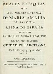 Reales exequias que a su augusta soberana Da. Maria Amalia de Saxonia, reina de España, consagró el rendido amor, y gratitud de la mui ilustre ciudad de Barcelona, en los dias 23, y 24 de abril de 1761