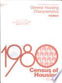 1980 census of housing Volume 1 Characteristics of housing units Chapter A General housing characteristics Part 13 Hawaii