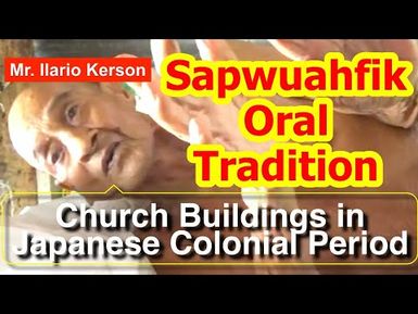 Account of the Church Buildings during the Japanese Colonial Period, Sapwuahfik