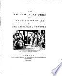 The injured islanders, or, The influence of art upon the happiness of nature