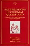 Race relations in colonial Queensland: A history of exclusion, exploitation, and extermination
