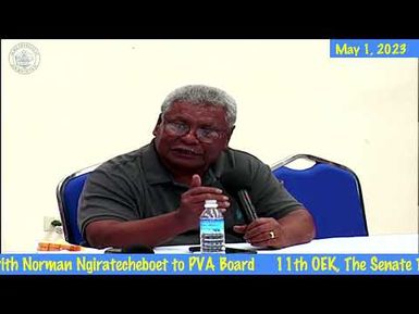 11th OEK, The Senate TEM Confirmation Hearing with Norman Ngiratecheboet to PVA Board