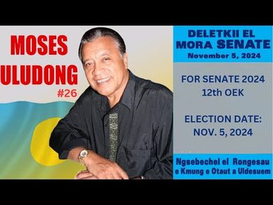 CAMPAIGN MESSAGE FROM CANDIDATE MOSES ULUDONG # 26 FOR SENATE 2024 (24OCT24)